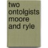 Two ontolgists moore and ryle