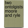 Two ontolgists moore and ryle by Addis