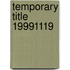 Temporary Title 19991119