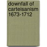 Downfall of carteisanism 1673-1712 door Watson