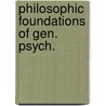 Philosophic foundations of gen. psych. by Gobar