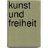 Kunst und freiheit