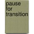 Pause for transition