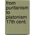 From puritanism to platonism 17th cent.
