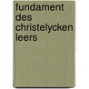 Fundament des christelycken leers by Wim J. Simons