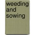Weeding and Sowing