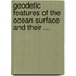 Geodetic Features of the Ocean Surface and Their ...