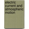 Electric Current and Atmospheric Motion by Kato, S.
