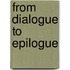 From dialogue to epilogue