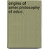 Origins of amer.philosophy of educ.