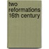 Two reformations 16th century
