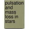 Pulsation and Mass Loss in Stars door Stalio, R.