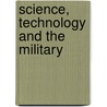 Science, Technology and the Military door Mendelsohn, Everett