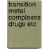 Transition metal complexes drugs etc
