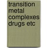 Transition metal complexes drugs etc door Farrell