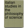 Italian Studies in the Philosophy of Science door Dalla Chiara, Maria Luisa