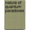 Nature of quantum paradoxes door Onbekend