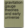 Gravitation gauge theories and early universe by Unknown