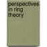 Perspectives in Ring Theory