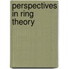 Perspectives in Ring Theory door Van Oystaeyen, Freddy