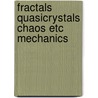 Fractals quasicrystals chaos etc mechanics door Onbekend