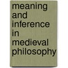 Meaning and Inference in Medieval Philosophy door Kretzmann, Norman