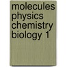 Molecules physics chemistry biology 1 door Onbekend