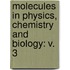 Molecules in Physics, Chemistry and Biology: v. 3