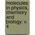 Molecules in Physics, Chemistry and Biology: v. 4