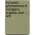 Inclusion Phenomena in Inorganic, Organic and ...: 4th