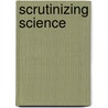 Scrutinizing science door Onbekend