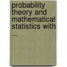 Probability Theory and Mathematical Statistics with ... by Grossmann, W