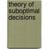 Theory of Suboptimal Decisions door Pervozvanskii, A.A.