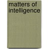 Matters of intelligence door Onbekend