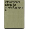 International tables for crystallography a door Onbekend
