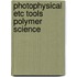 Photophysical etc tools polymer science