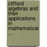 Clifford Algebras and Their Applications in Mathematical ... door Chisholm, J.S.R.