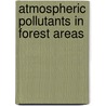 Atmospheric Pollutants in Forest Areas door Georgii, Hw