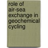 Role of Air-sea Exchange in Geochemical Cycling by Buat-M. Nard, Patrick