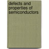 Defects and properties of semiconductors door Onbekend