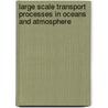 Large Scale Transport Processes in Oceans and Atmosphere door Willebrand, J.