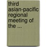Third Asian-Pacific Regional Meeting of the ... door Kitamura, M.
