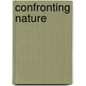Confronting Nature door Pinch, Trevor