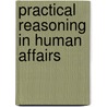 Practical reasoning in human affairs door Onbekend