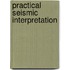 Practical seismic interpretation