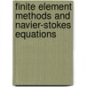 Finite Element Methods and Navier-Stokes Equations by Cuvelier, C.