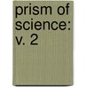 Prism of Science: v. 2 by Ullmann-Margali, Edna