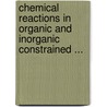 Chemical Reactions in Organic and Inorganic Constrained ... door Setton, R.