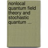 Nonlocal Quantum Field Theory and Stochastic Quantum ... door Namsrai, Khavtgain