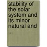 Stability of the Solar System and Its Minor Natural and ... door Szebehely, V.